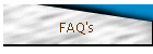 FAQ's